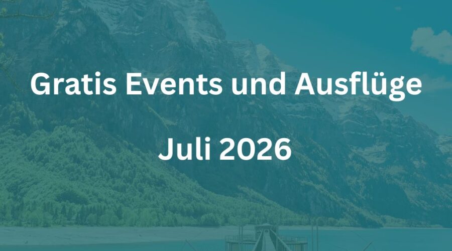 Gratis Ausflugsziele Schweiz Juli 2026: Die besten kostenlosen Tipps für den Hochsommer