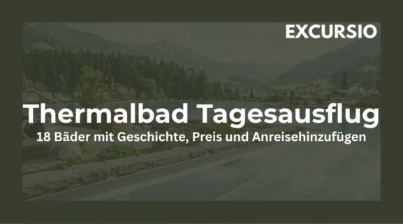 Thermalbad Tagesausflug 18 Bäder mit Geschichte, Preis und Anreise